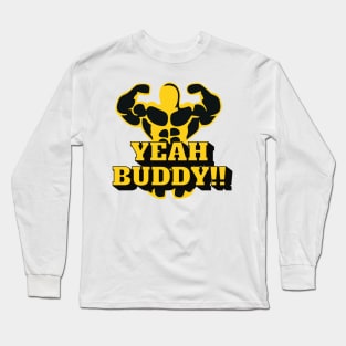 YEAH BUDDY, t-shirt for men, t-shirt for bodybuilders, gym guys t-shirt Long Sleeve T-Shirt